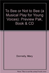 To Bee or Not to Bee (a Musical Play for Young Voices): Preview Pak, Book & CD