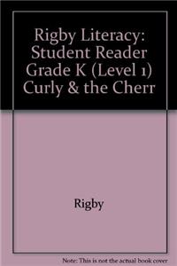 Rigby Literacy: Student Reader Grade K (Level 1) Curly & the Cherr