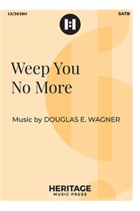 Weep You No More