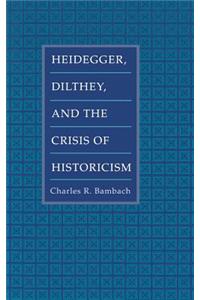 Heidegger, Dilthey, and the Crisis of Historicism
