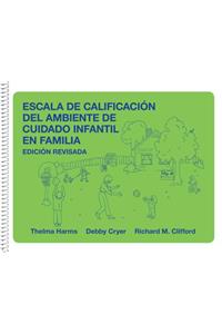 Escala de Calificacion del Ambiente de Cuidado Infantil en Familia, Edicion Revisada