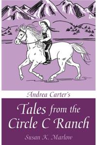 Andrea Carter`s Tales from the Circle C Ranch