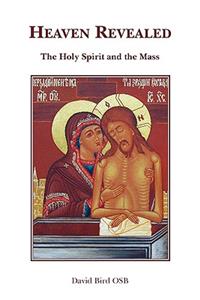 Heaven Revealed - The Holy Spirit and the Mass