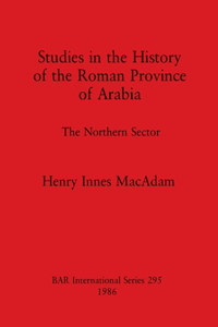 Studies in the History of the Roman Province of Arabia