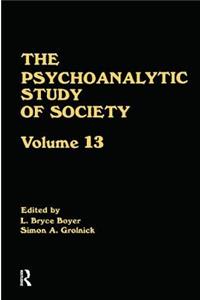 The Psychoanalytic Study of Society, V. 13