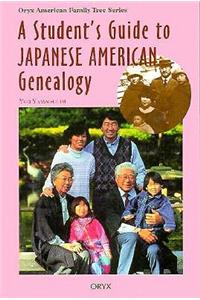 Student's Guide to Japanese American Genealogy