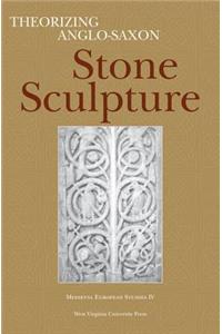 Theorizing Anglo-Saxon Stone Sculpture