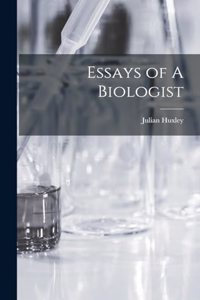 Essays of A Biologist