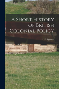 Short History of British Colonial Policy