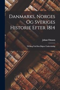 Danmarks, Norges og Sveriges Historie Efter 1814