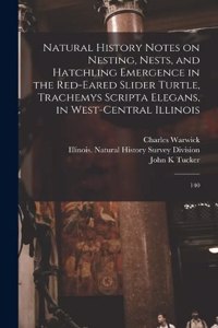 Natural History Notes on Nesting, Nests, and Hatchling Emergence in the Red-eared Slider Turtle, Trachemys Scripta Elegans, in West-central Illinois