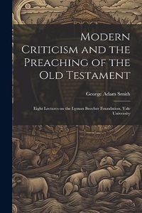 Modern Criticism and the Preaching of the Old Testament