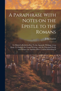 Paraphrase With Notes on the Epistle to the Romans