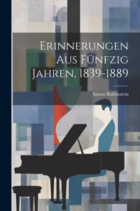 Erinnerungen Aus Fünfzig Jahren, 1839-1889