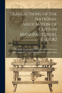Transactions of the National Association of Cotton Manufacturers, Issue 82