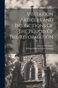 Visitation Articles And Injunctions Of The Period Of The Reformation