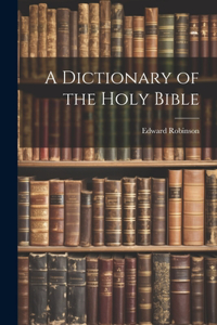 Dictionary of the Holy Bible