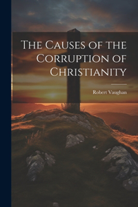 Causes of the Corruption of Christianity