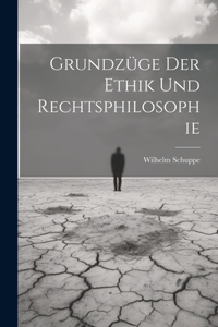 Grundzüge Der Ethik Und Rechtsphilosophie