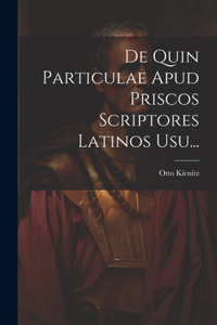 De Quin Particulae Apud Priscos Scriptores Latinos Usu...