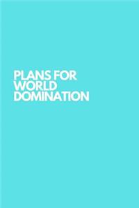 Plans For World Domination