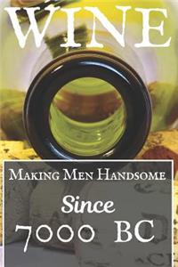Wine Making Men Handsome Since 7000 BC