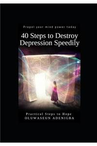 40 Steps to Destroy Depression Speedily
