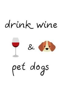Drink Wine & Pet Dogs