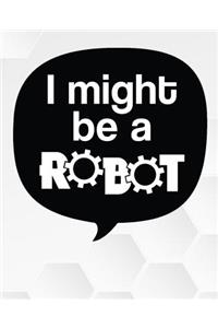 I Might Be A Robot