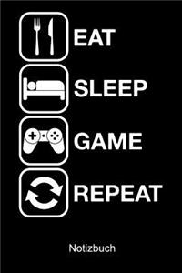 Eat Sleep Game Repeat Notizbuch