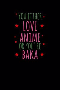 You Either Love Anime Or You're Baka