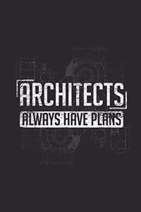 Architects Always Have Plans