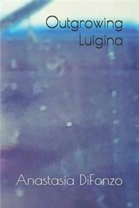 Outgrowing Luigina