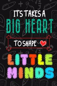 It Takes A Big Heart To Shape Little Minds