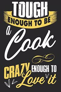 Tough enougt to be cook crazy enough to love it