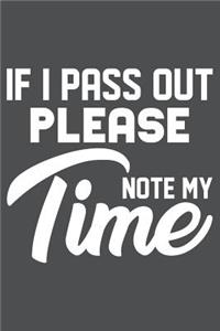 If I Pass Out Please Note My Time