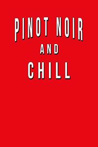 Pinot Noir And Chill