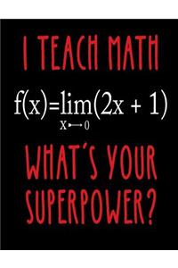 I Teach Math What's Your Superpower?