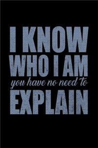 I Know Who I Am You Have No Need To Explain