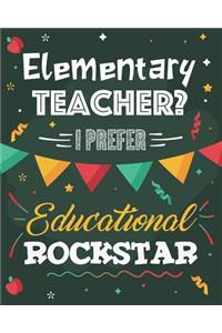 Elementary Teacher? I Prefer Educational Rockstar