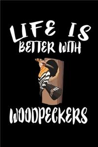 Life Is Better With Woodpeckers