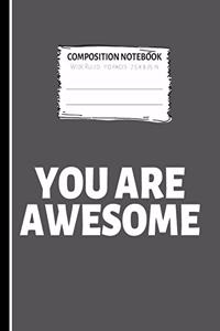 You Are Awesome Composition Notebook