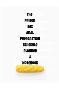 The Prison Sex Anal Preparation Schedule Planner & Notebook