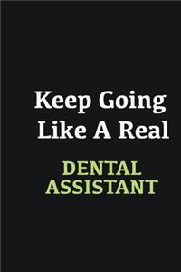 Keep Going Like a Real Dental assistant