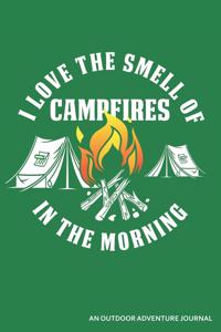 I Love the Smell of Campfires in the Morning an Outdoor Adventure Journal