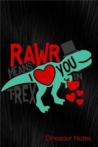 Rawr Means I Love You in T-Rex Dinosaur Notes