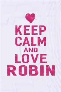 Keep Calm and Love Robin