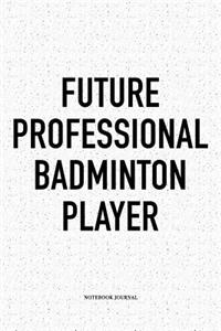 Future Professional Badminton Player