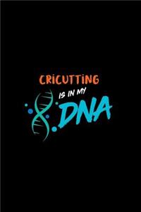 Cricutting Is in My DNA
