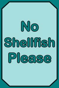 No Shellfish Please